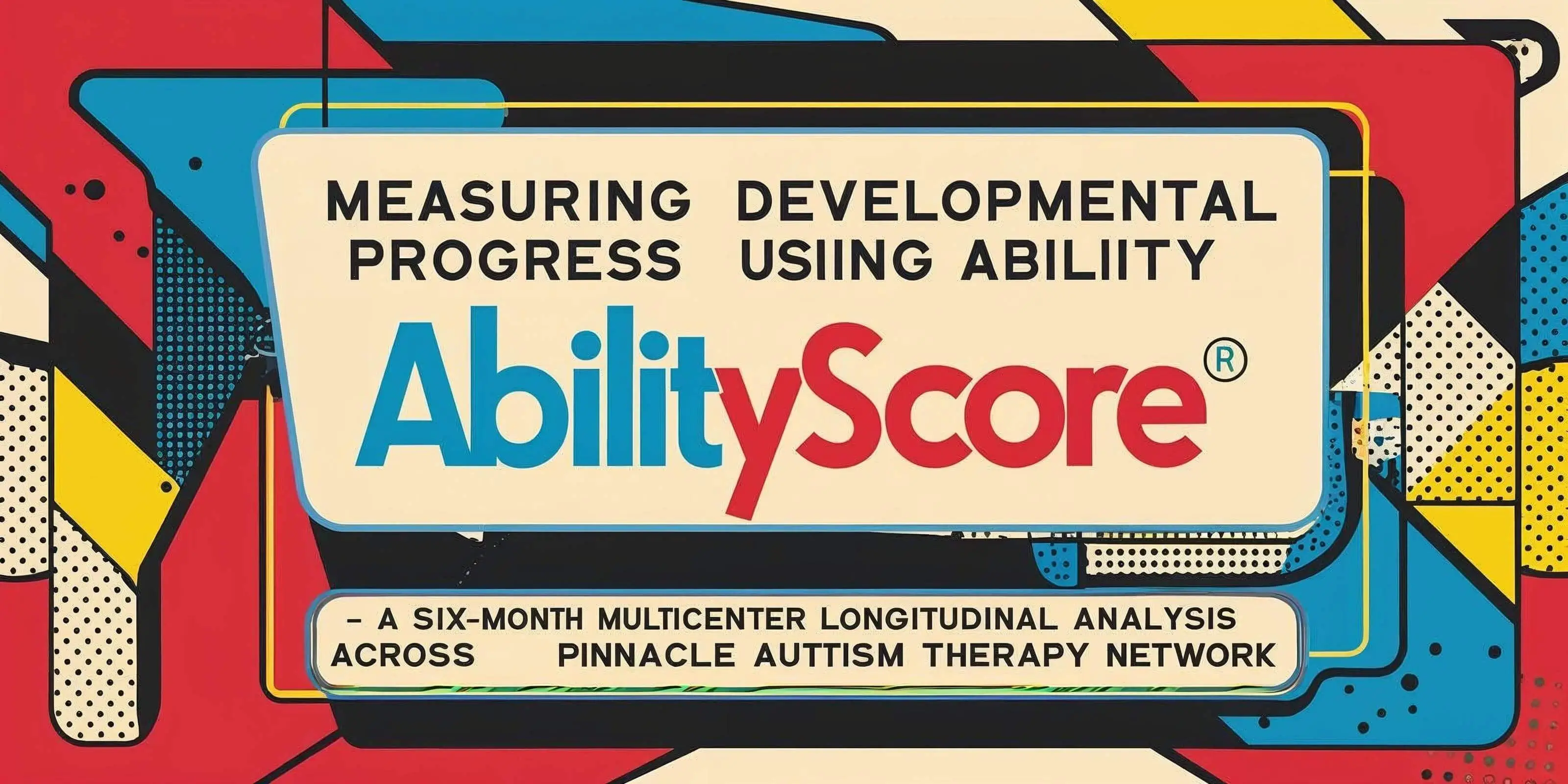 Measuring Developmental Progress Using AbilityScore - Pinnacle Autism Therapy Network