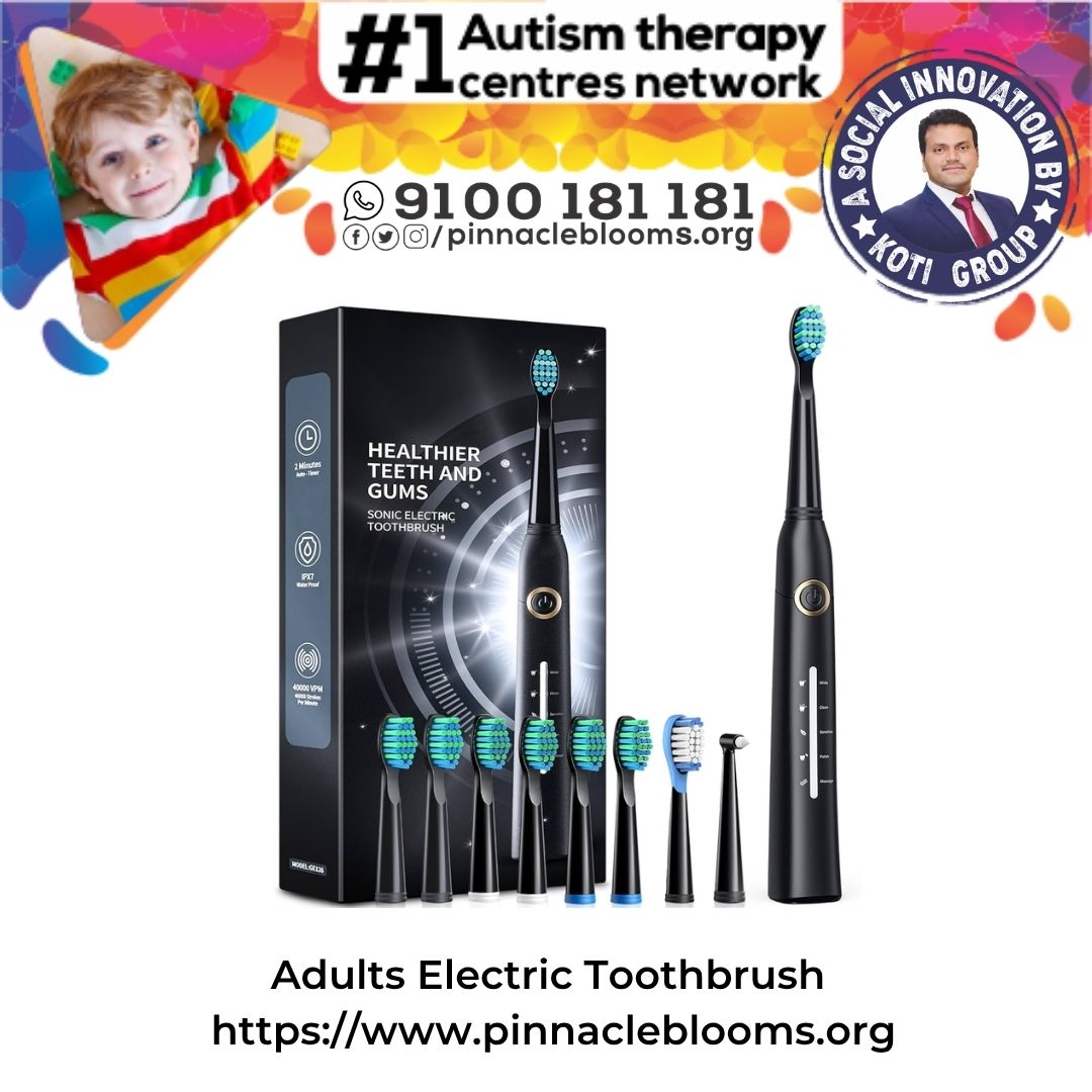 Harnessing the Power of Adults Electric Toothbrush in Autism Therapy | Pinnacle Blooms Network