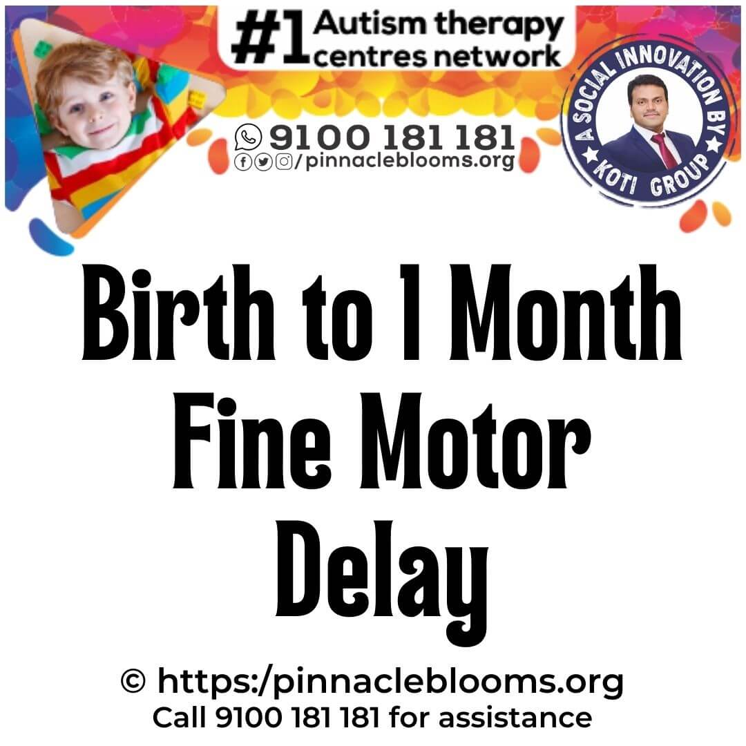 Understanding Fine Motor Developmental Delays in Birth to 1 Month - Pinnacle Blooms Network