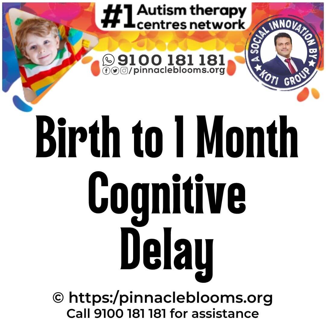 Overcoming Cognitive Developmental Milestone Delay in Infants: Birth to 1 Month
