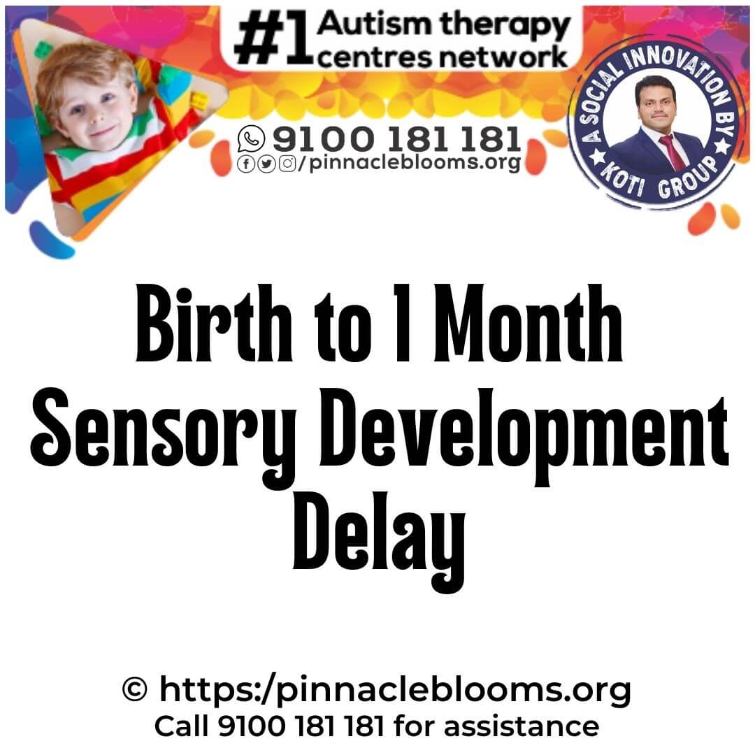 Sensory Development and Milestone Delays in Newborns | Pinnacle Blooms Network
