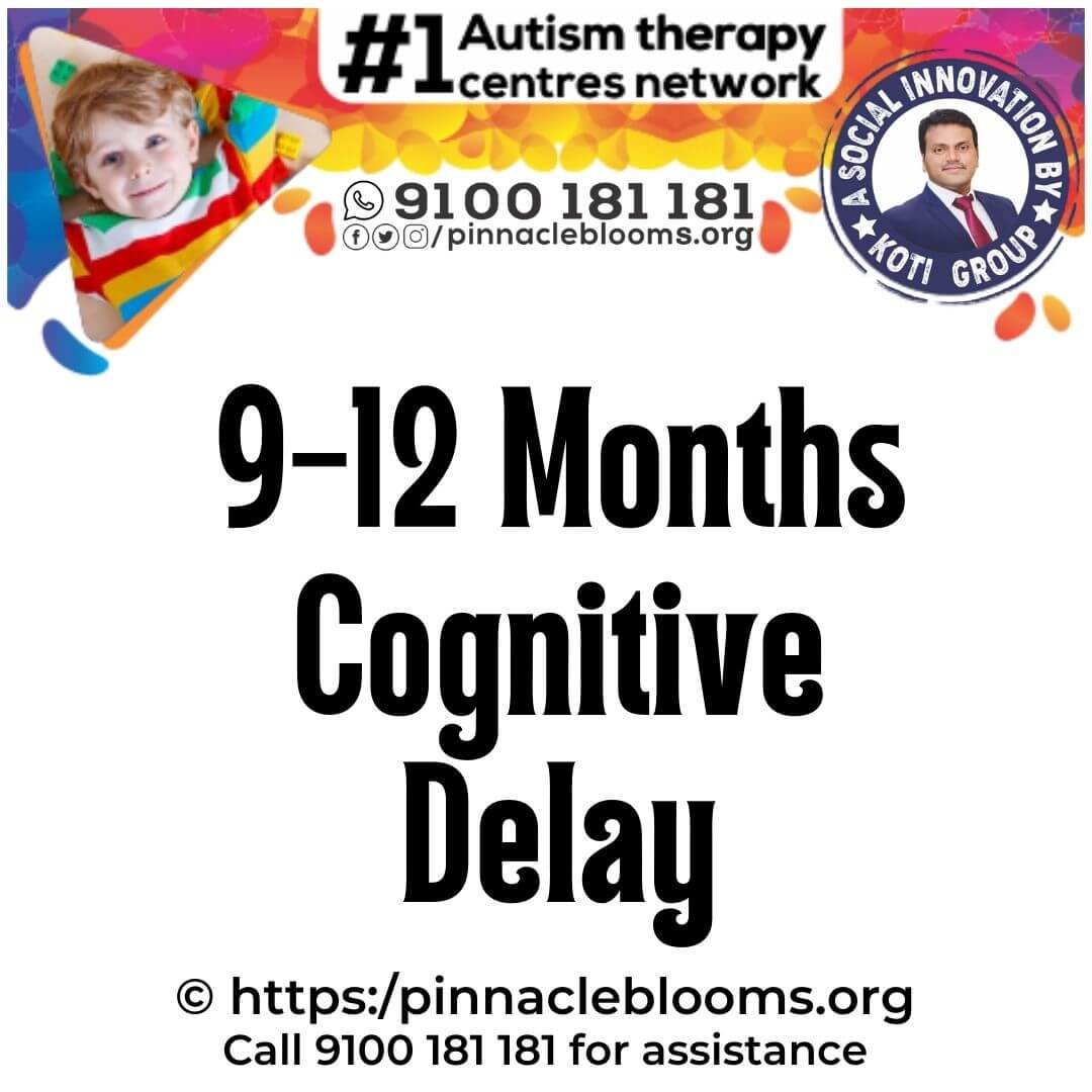 Cognitive Developmental Milestone Delay in 9-12 Months - Early Intervention is Key