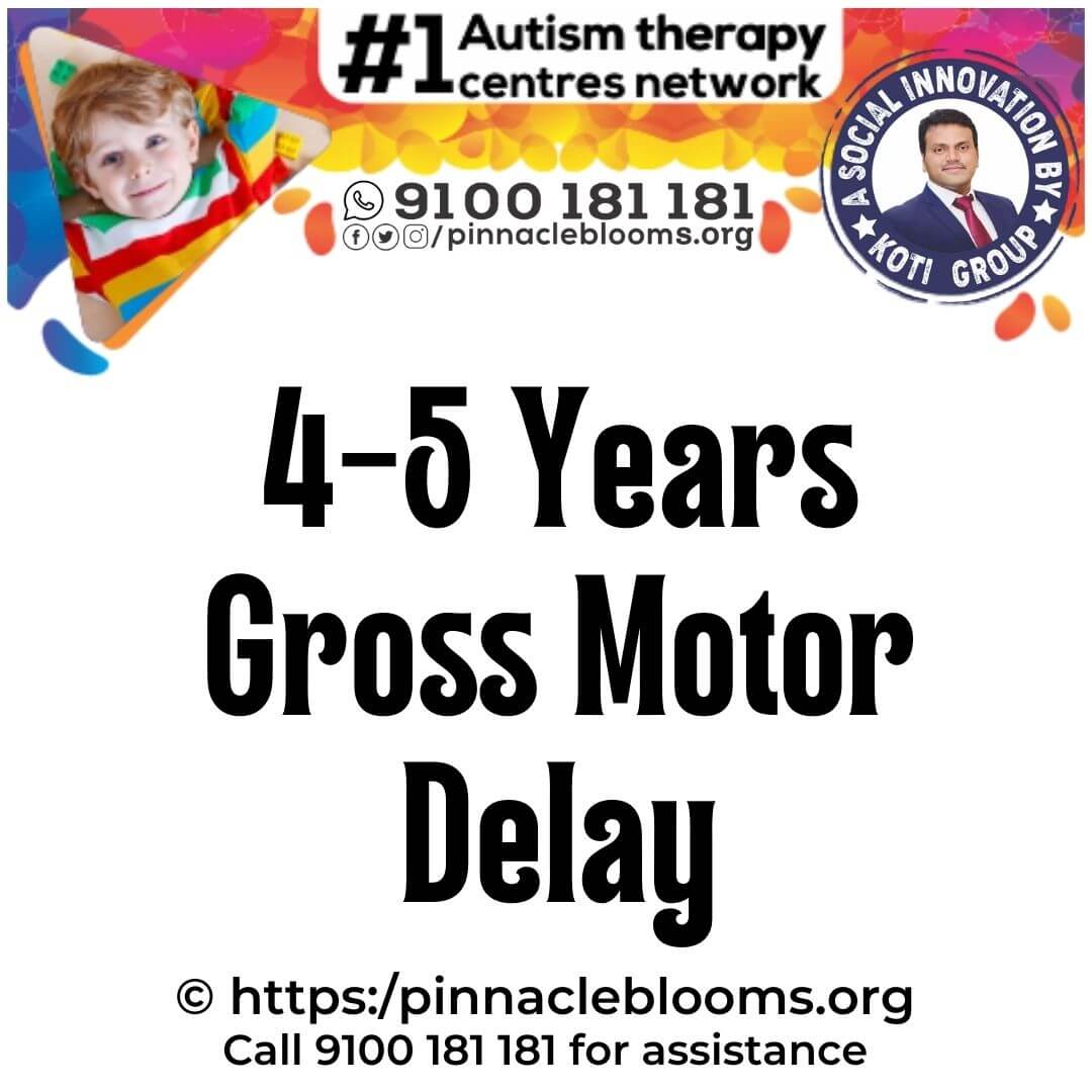 Gross Motor Developmental Delay in 4-5 Years: Recognizing the Signs and Pursuing Effective Therapies