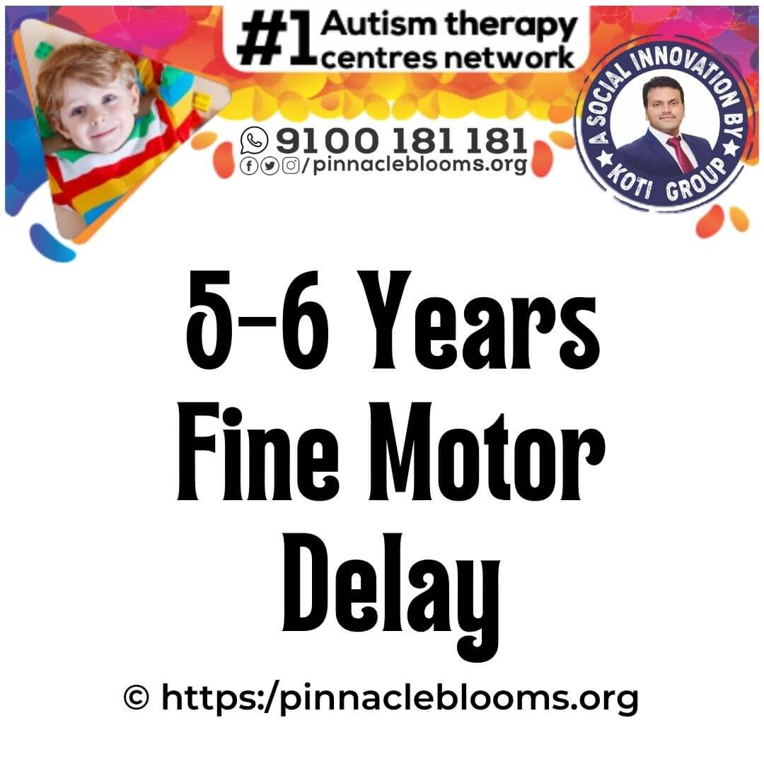 Fine Motor Developmental Milestone Delay in 5-6 Years - Pinnacle Blooms Network