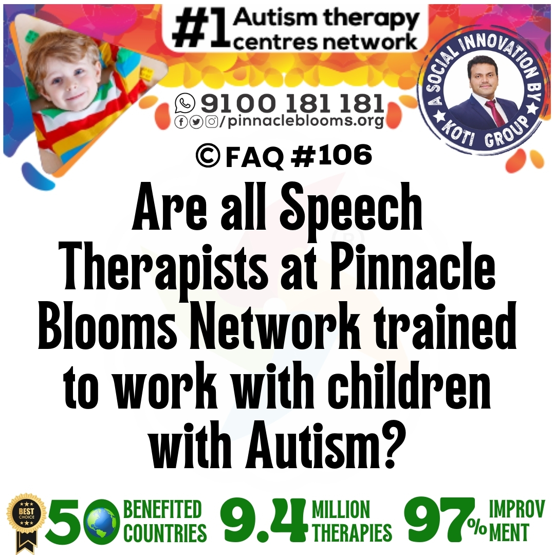 Are all Speech Therapists at Pinnacle Blooms Network trained to work with children with Autism?