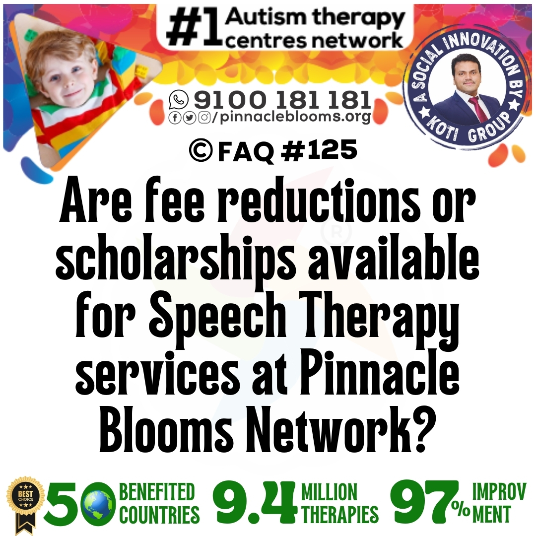 Are fee reductions or scholarships available for Speech Therapy services at Pinnacle Blooms Network?