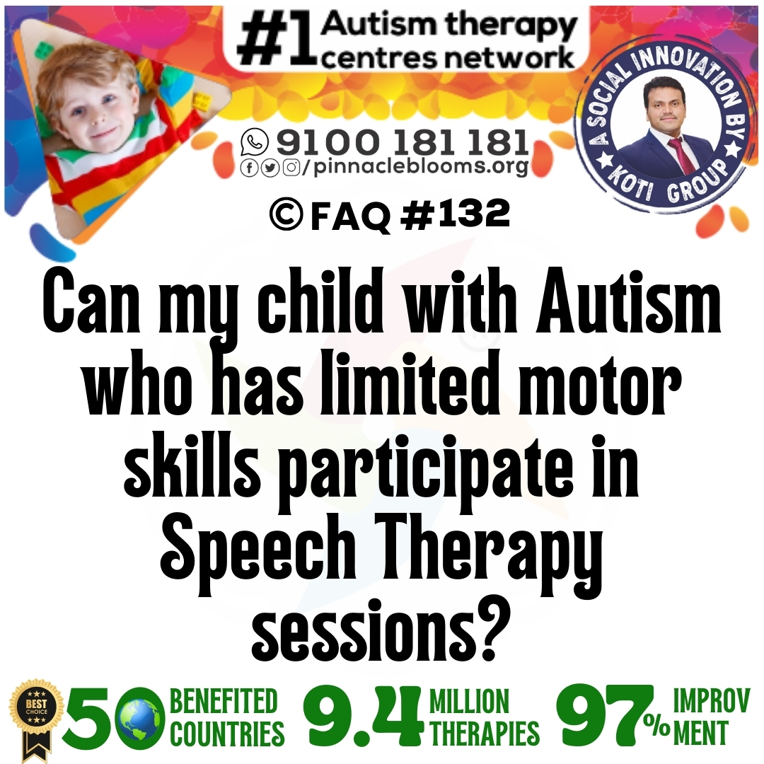 Can my child with Autism who has limited motor skills participate in Speech Therapy sessions?