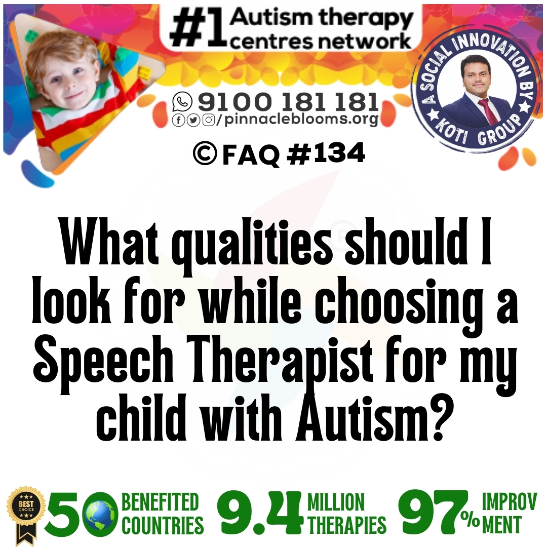 What qualities should I look for while choosing a Speech Therapist for my child with Autism?