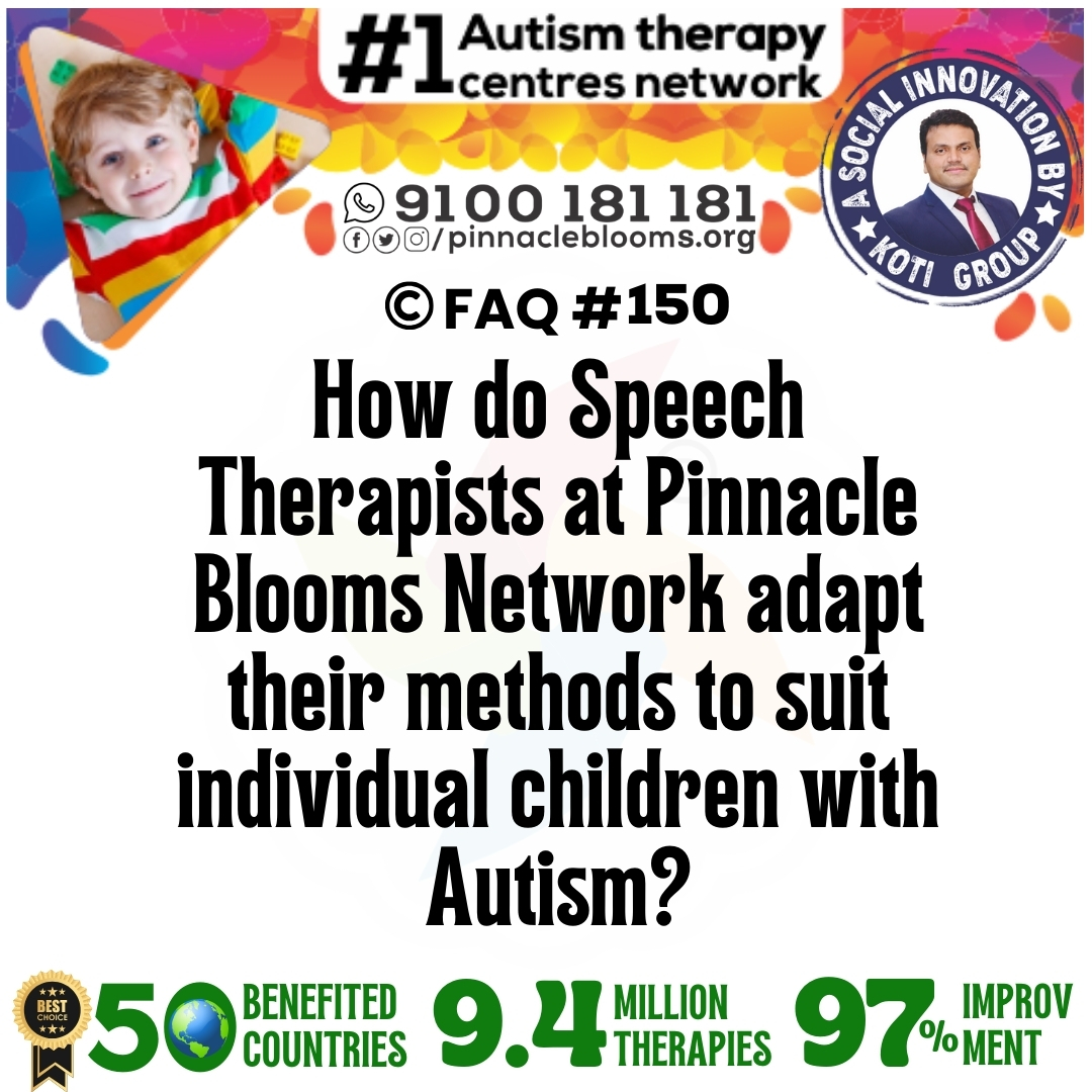 How do Speech Therapists at Pinnacle Blooms Network adapt their methods to suit individual children with Autism?