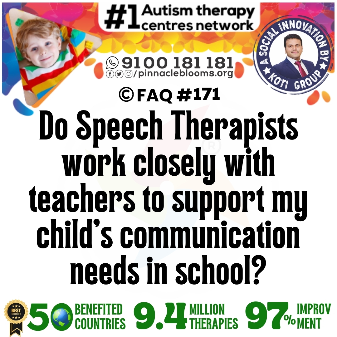 Do Speech Therapists work closely with teachers to support my child's communication needs in school?