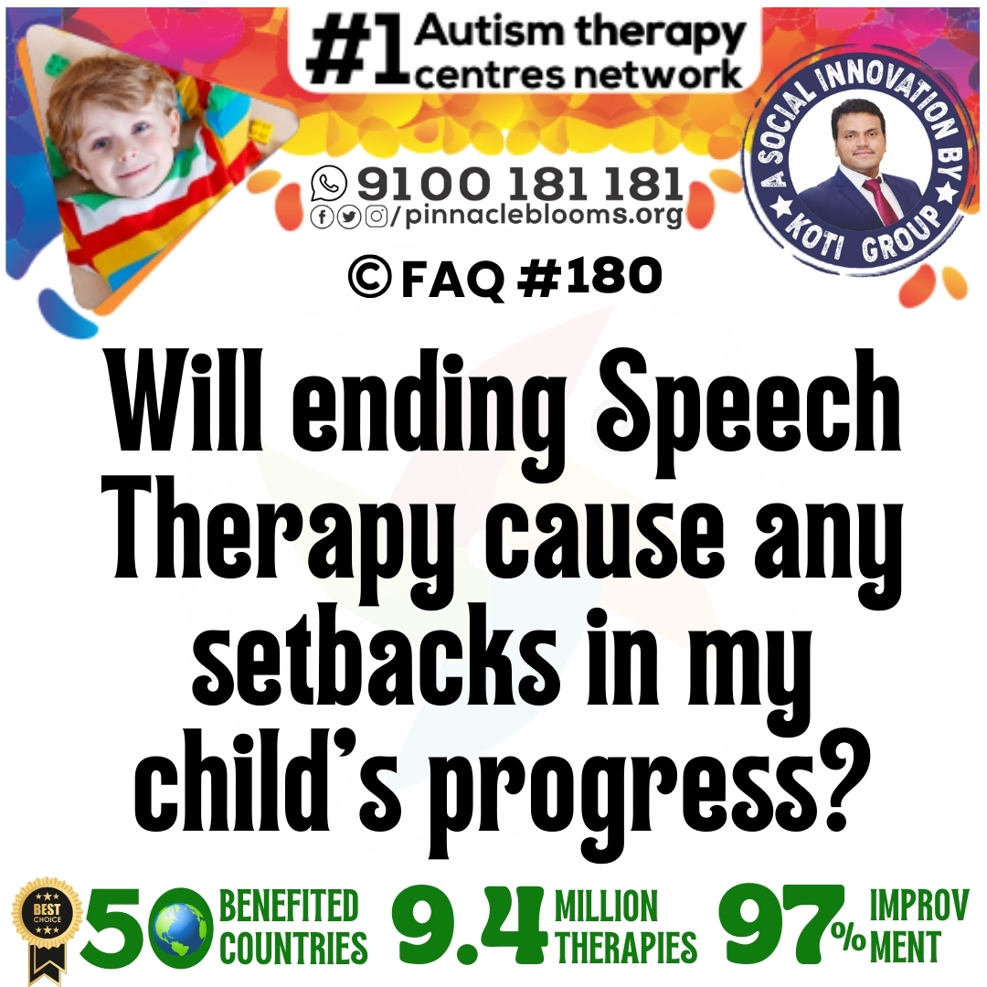 Will ending Speech Therapy cause any setbacks in my child's progress?