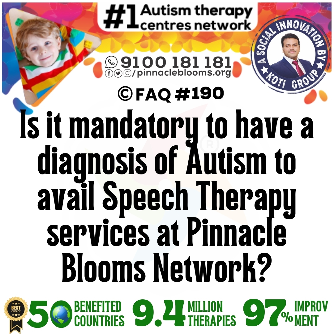 Is it mandatory to have a diagnosis of Autism to avail Speech Therapy services at Pinnacle Blooms Network?