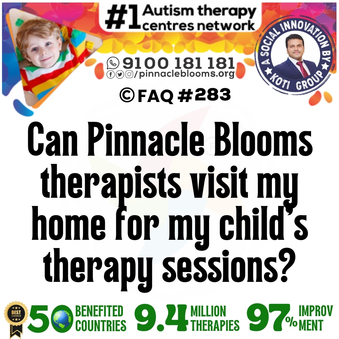 Can Pinnacle Blooms therapists visit my home for my child's therapy sessions?