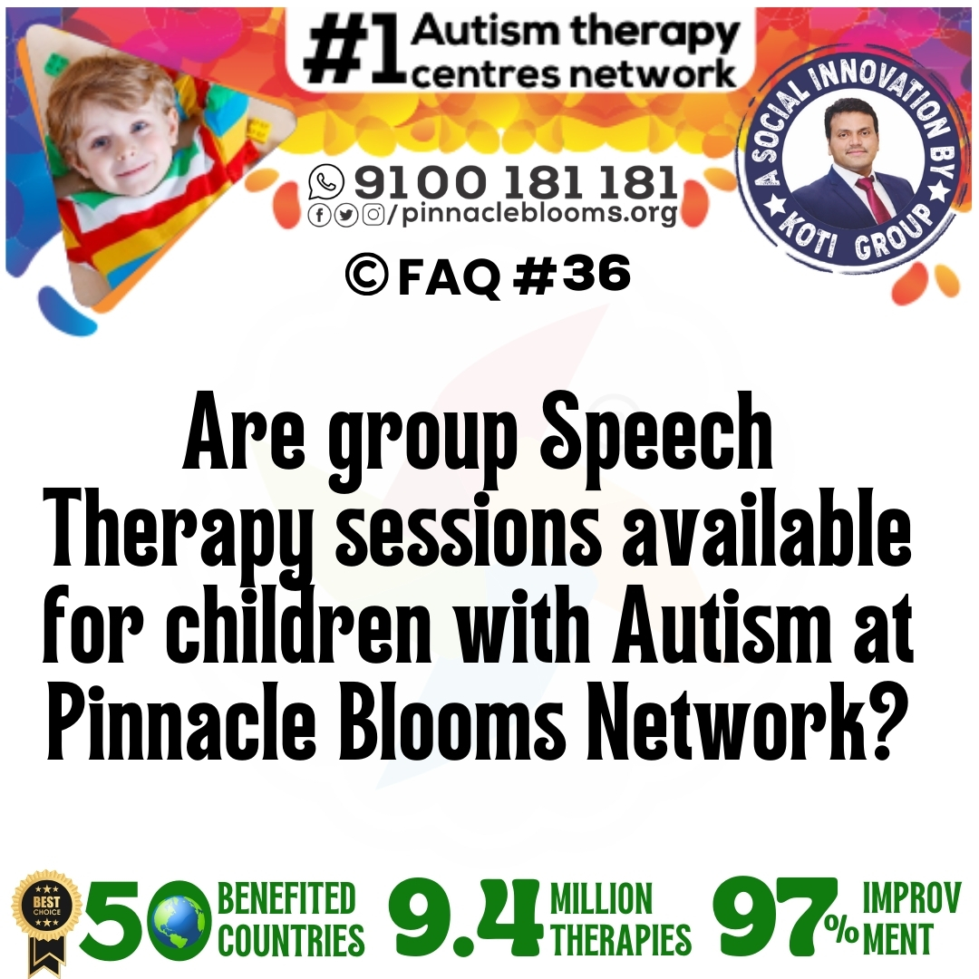 Are group Speech Therapy sessions available for children with Autism at Pinnacle Blooms Network?
