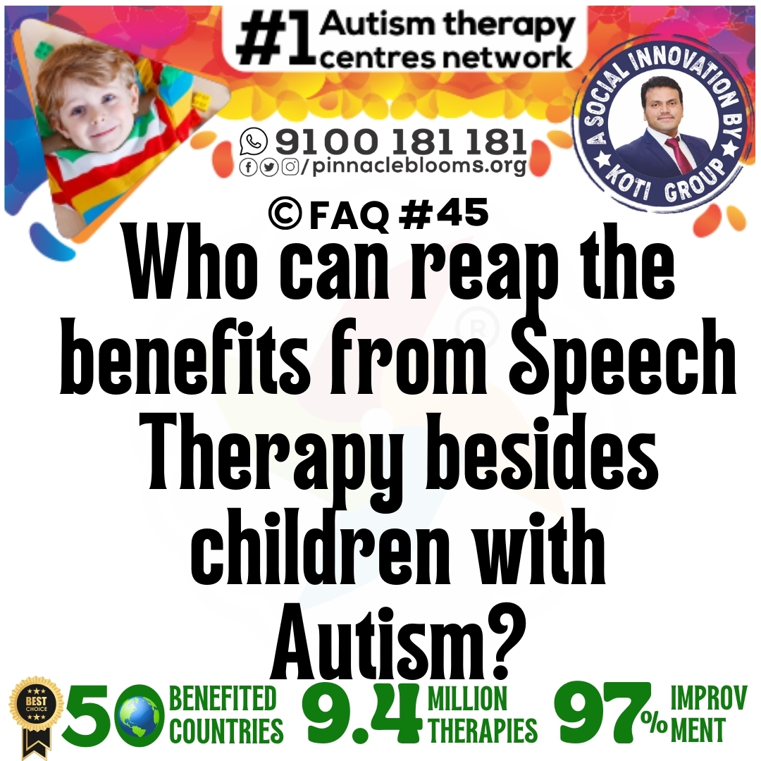 Who can reap the benefits from Speech Therapy besides children with Autism?