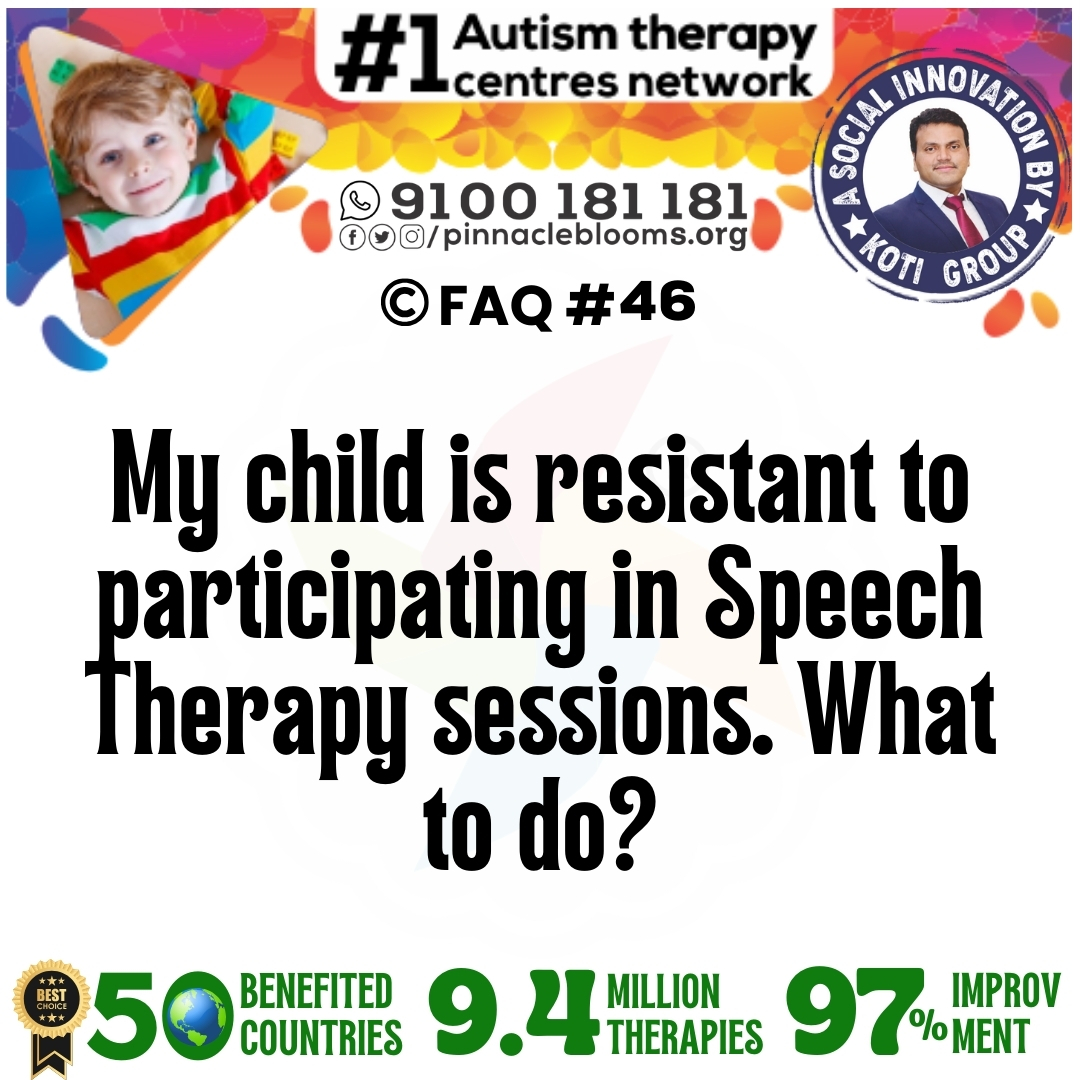 My child is resistant to participating in Speech Therapy sessions. What to do?