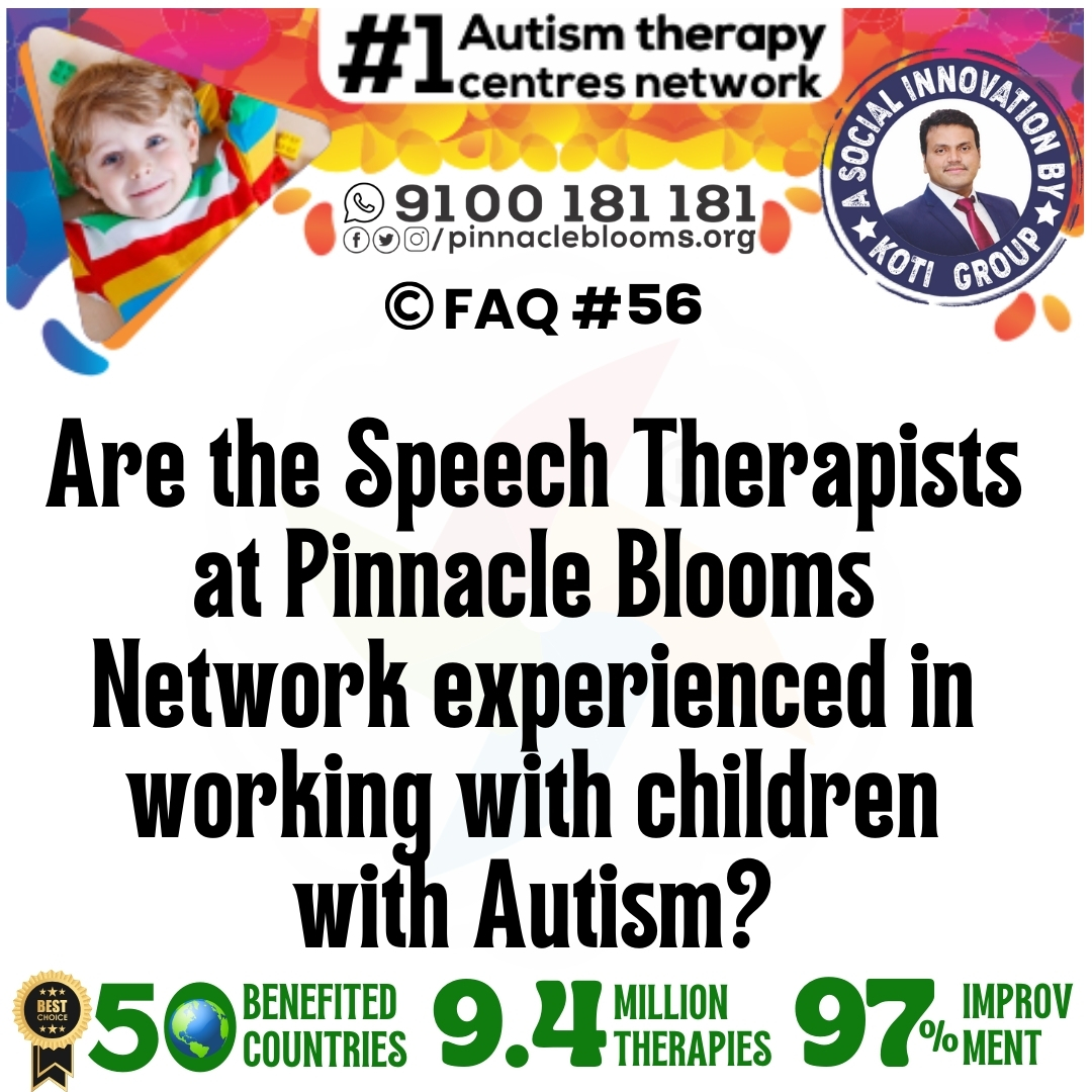 Are the Speech Therapists at Pinnacle Blooms Network experienced in working with children with Autism?
