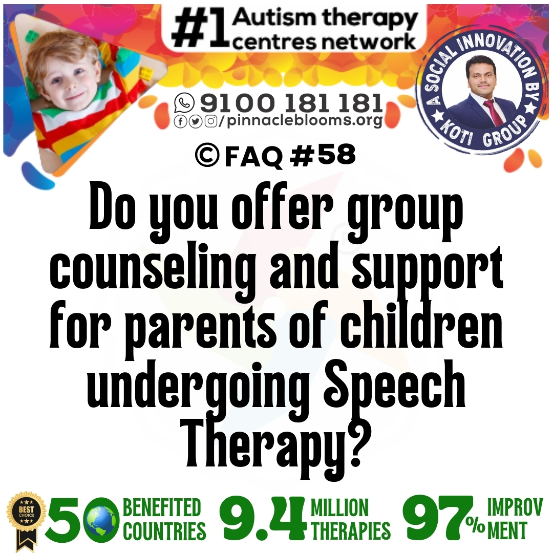 Do you offer group counseling and support for parents of children undergoing Speech Therapy?