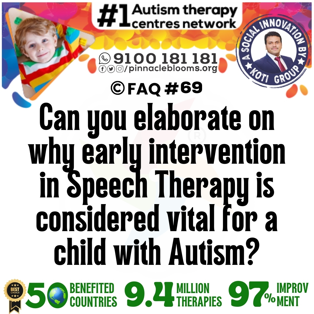 Can you elaborate on why early intervention in Speech Therapy is considered vital for a child with Autism?