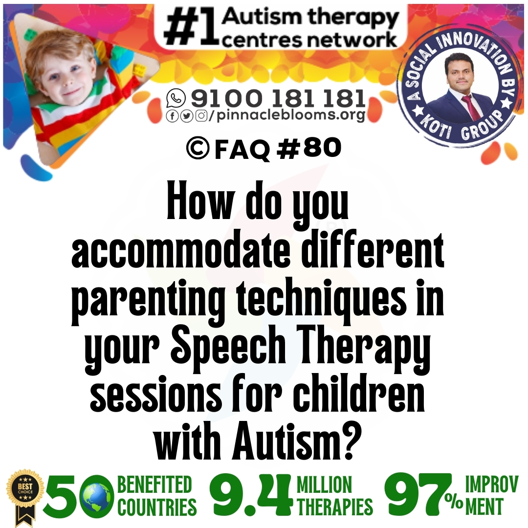 How do you accommodate different parenting techniques in your Speech Therapy sessions for children with Autism?