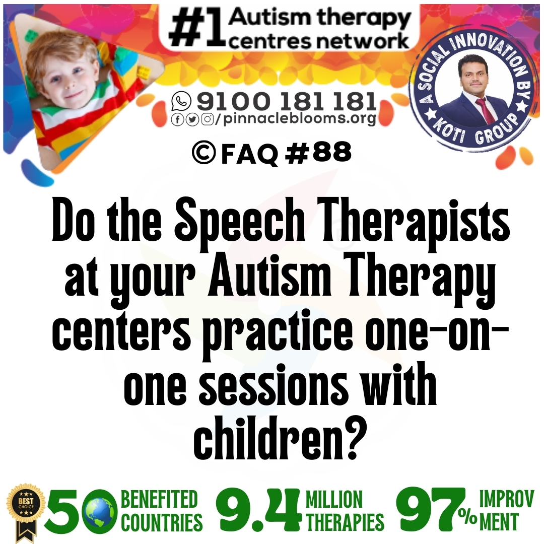 Do the Speech Therapists at your Autism Therapy centers practice one-on-one sessions with children?