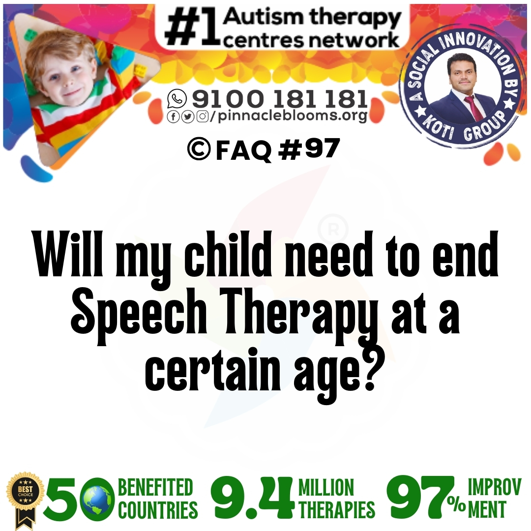 Will my child need to end Speech Therapy at a certain age?