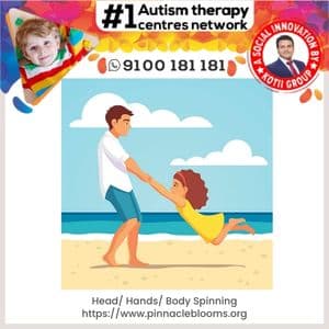 Understanding and Managing Head/Hands/Body Spinning in Children | Pinnacle Blooms Network